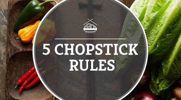 5 Chopstick Rules you need to know